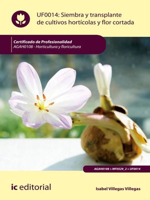 cover image of Siembra y trasplante de cultivos hortícolas y flor cortada. AGAH0108